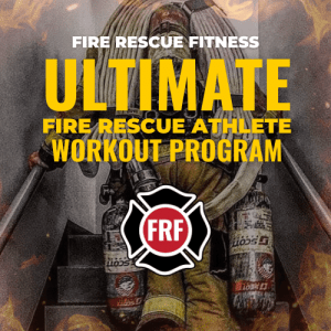The FRF Ultimate Fire Athlete Workout Program (Phase 1)