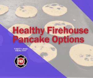 Healthy Pancakes for firehouse 2