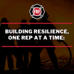 Building Resilience, One Rep At A Time: A First Responder’s Guide to Habits